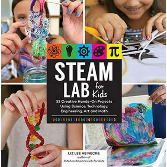 Pre-Owned Steam Lab for Kids: 52 Creative Hands-On Projects for Exploring Science, Technology, Engineering, Art, and Math (Paperback) 1631594192 9781631594199