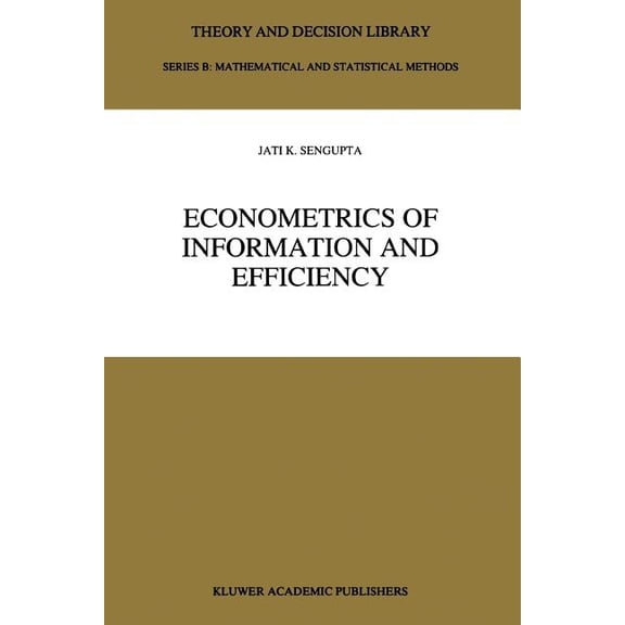 Theory and Decision Library B Econometrics of Information and Efficiency, Book 25, (Paperback)