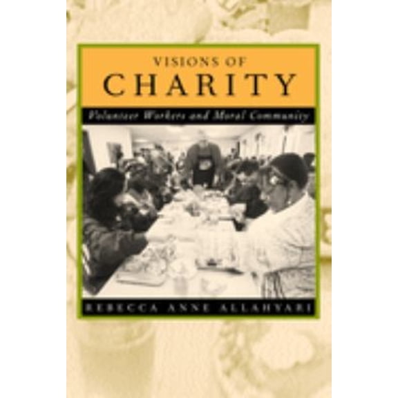 Pre-Owned Visions of Charity: Volunteer Workers and Moral Community (Paperback) 0520221451 9780520221451