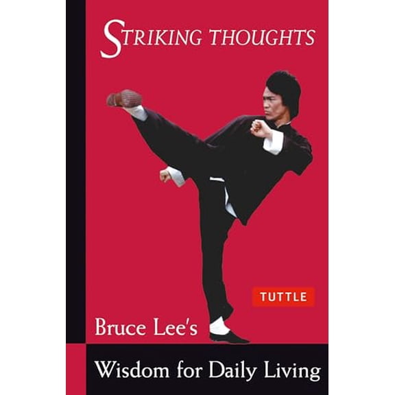 Pre-Owned Striking Thoughts: Bruce Lee's Wisdom for Daily Living (Paperback) 0804834717 9780804834711