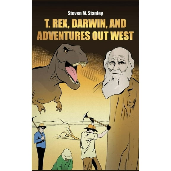 T. rex, Darwin, and Adventures Out West, (Hardcover)