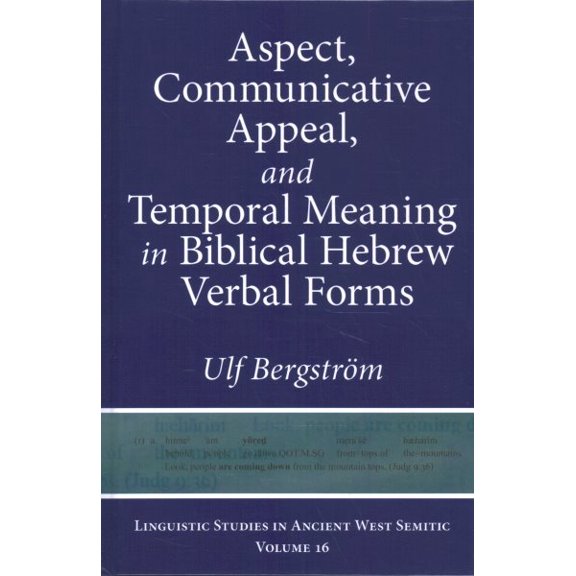 Pre-Owned Linguistic Studies in Ancient West Semitic: Aspect, Communicative Appeal, and Temporal Meaning in Biblical Hebrew Verbal Forms (Hardcover)