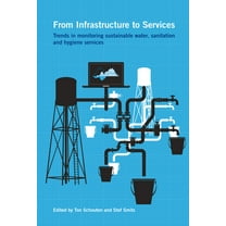 From Infrastructure to Services: Trends in Monitoring Sustainable Water, Sanitation and Hygiene Services (Hardcover)