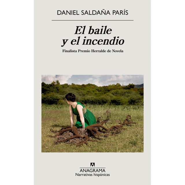 El Baile y el incendio Finalista Premio Herralde de Novela Anagrama Océano 9786075574844
