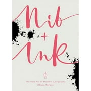 Nib + Ink : The New Art of Modern Calligraphy
