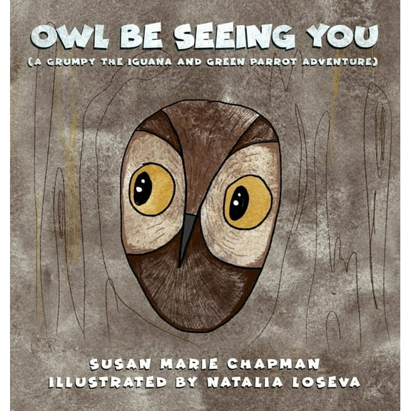 A Grumpy the Iguana and Green Parrot Adv Owl Be Seeing You, Book 8, (Hardcover)