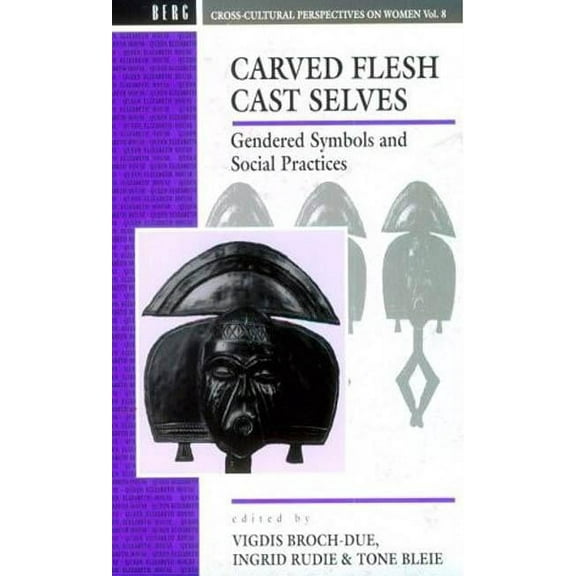 Cross-Cultural Perspectives on Women Carved Flesh / Cast Selves: Gendered Symbols and Social Practices, (Paperback)