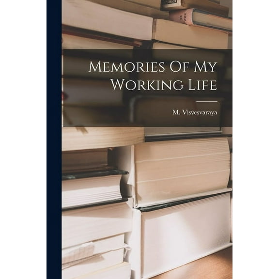 Memories Of My Working Life, (Paperback)