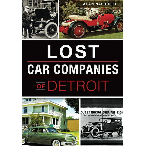 Pre-Owned Lost Car Companies of Detroit (Paperback) 1467118737 9781467118736