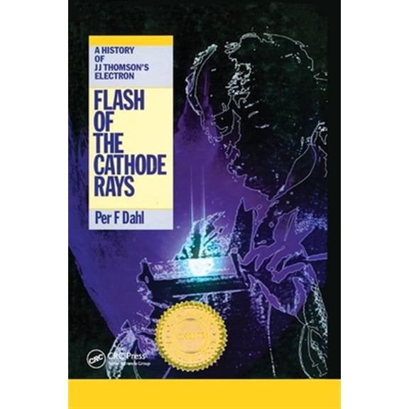 Pre-Owned Flash of the Cathode Rays: A History of J J Thomson's Electron, (Paperback)