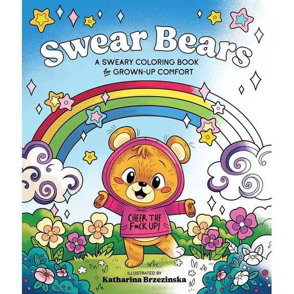 Swear Bears: A Sweary Coloring Book for Grown-Up Comfort, (Paperback)
