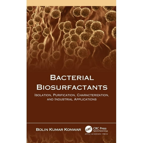 Bacterial Biosurfactants: Isolation, Purification, Characterization, and Industrial Applications, (Hardcover)