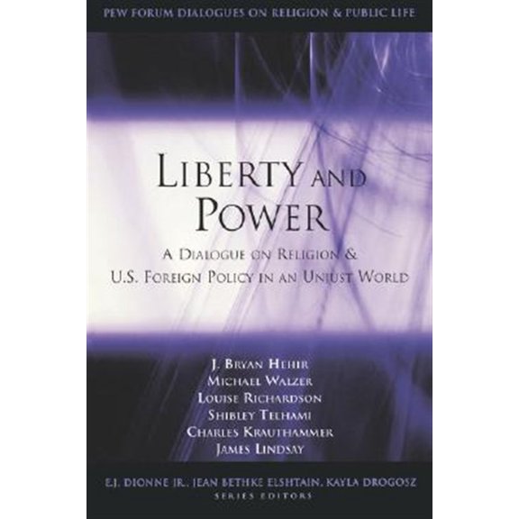 Pre-Owned Pew Forum Dialogue Religion and Public L Liberty and Power: A Dialogue on Religion and U.S. Foreign Policy in an Unjust World, (Paperback)