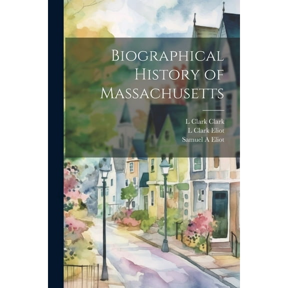 Biographical History of Massachusetts (Paperback)