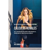 96 Recetas de Comidas y Jugos Para Prevenir Cálculos Renales: Use La Nutrición Inteligente Para Reducir Las Chances de T, (Paperback)
