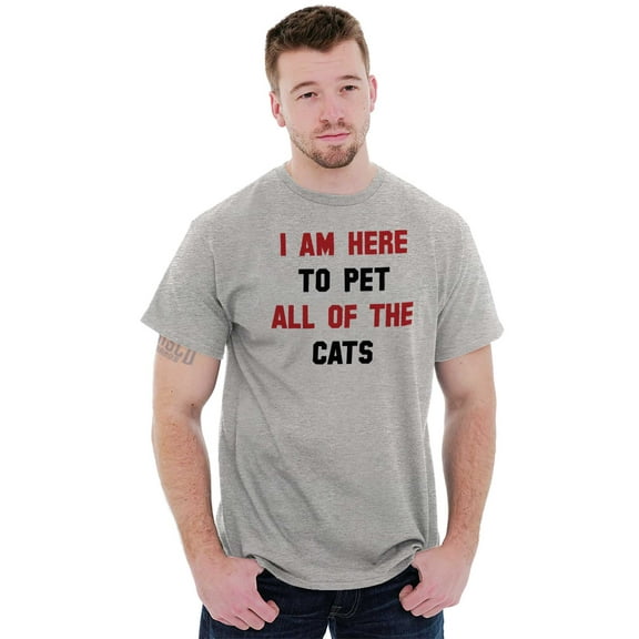 I Am Here to Pet All of the Cats Men's Graphic T Shirt Tees Brisco Brands S