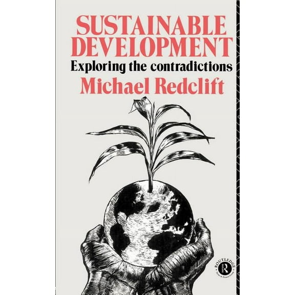 Sustainable Development: Exploring the Contradictions, (Paperback)