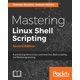 Mastering Linux Shell Scripting - Second Edition : A practical guide to ...