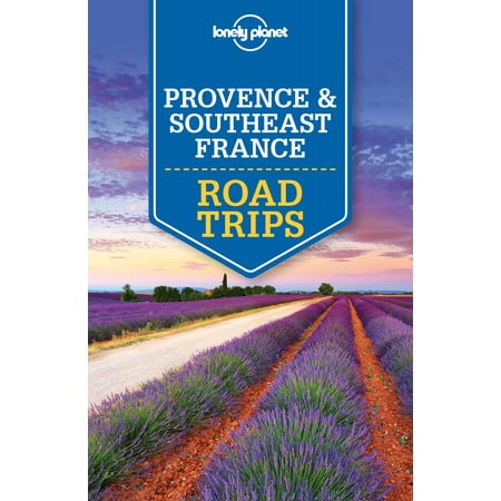 Lonely Planet Provence & Southeast France Road Trips -