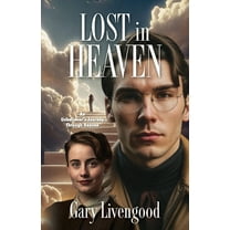 Lost in Heaven: An Unbeliever's Journey Through Heaven, (Paperback)