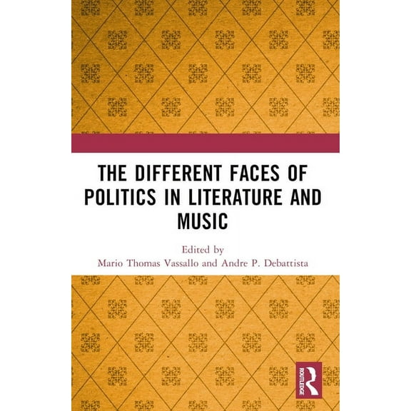 The Different Faces of Politics in Literature and Music, (Paperback)