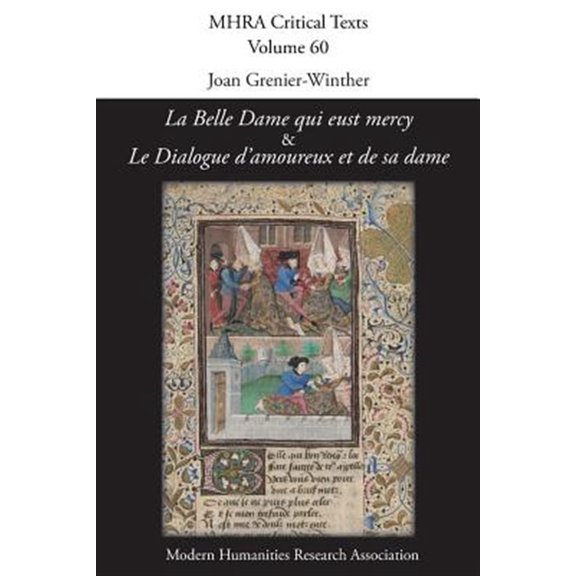 Pre-Owned 'La Belle Dame qui eust mercy' and 'Le Dialogue d'amoureux et de sa dame': A Critical Edition and English Translation of Two Anonymous Late-Medieval F