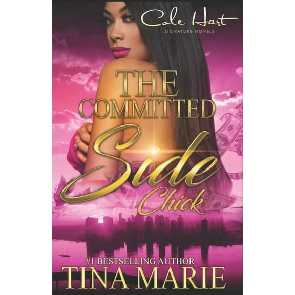 The Committed Side Chick: An African American Romance (Paperback) by Tina Marie