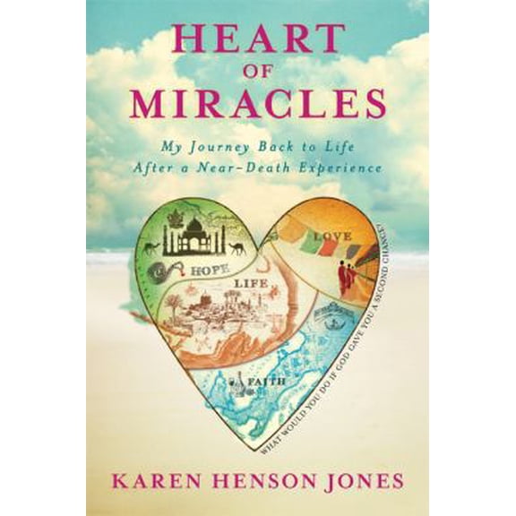 Pre-Owned Heart of Miracles: My Journey Back to Life After a Near-Death Experience (Hardcover) 1401942172 9781401942175