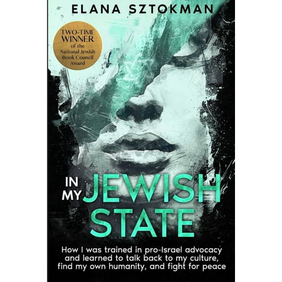 In My Jewish State: How I was trained in pro-Israel advocacy, and how I learned to talk back to my culture, find my own , (Paperback)