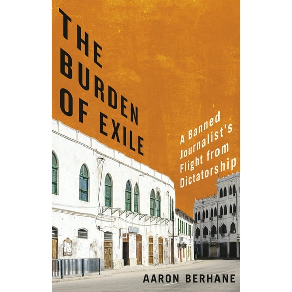 The Burden of Exile: A Banned Journalist's Flight from Dictatorship, (Paperback)