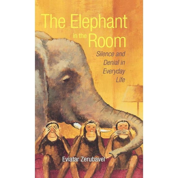The Elephant in the Room: Silence and Denial in Everyday Life, (Hardcover)