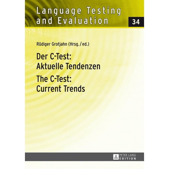 Language Testing and Evaluation Der C-Test: Aktuelle Tendenzen / The C-Test: Current Trends: Aktuelle Tendenzen / Current Trends, Book 34, (Hardcover)