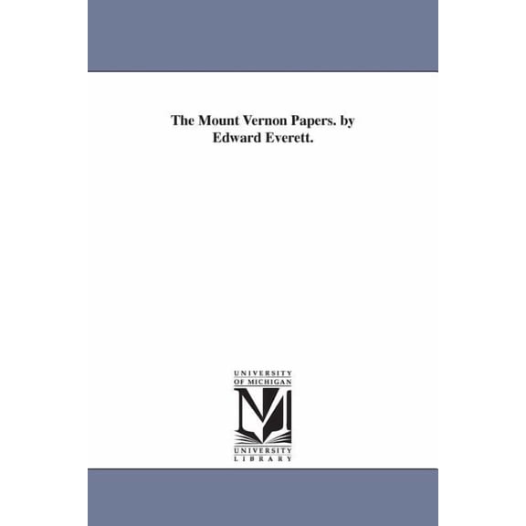 The Mount Vernon Papers. by Edward Everett., (Paperback)