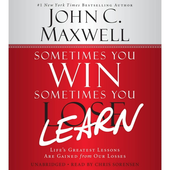 Sometimes You Win--Sometimes You Learn : Life's Greatest Lessons Are Gained from Our Losses (CD-Audio)