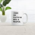 thumbnail image 2 of I Run On Caffeine and Prayer Mug Religion Coffee Cup - 11oz, 2 of 6