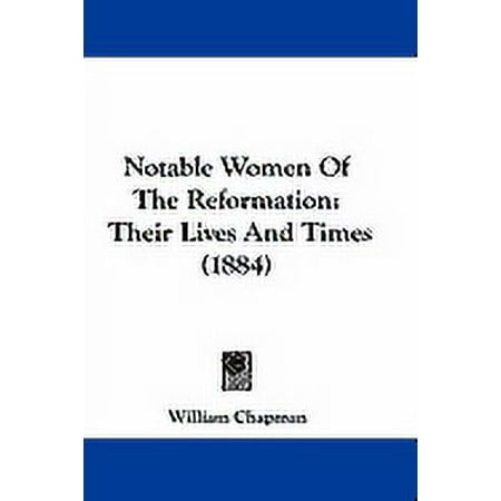 Notable Women Of The Reformation : Their Lives And Times (1884) (Hardcover)