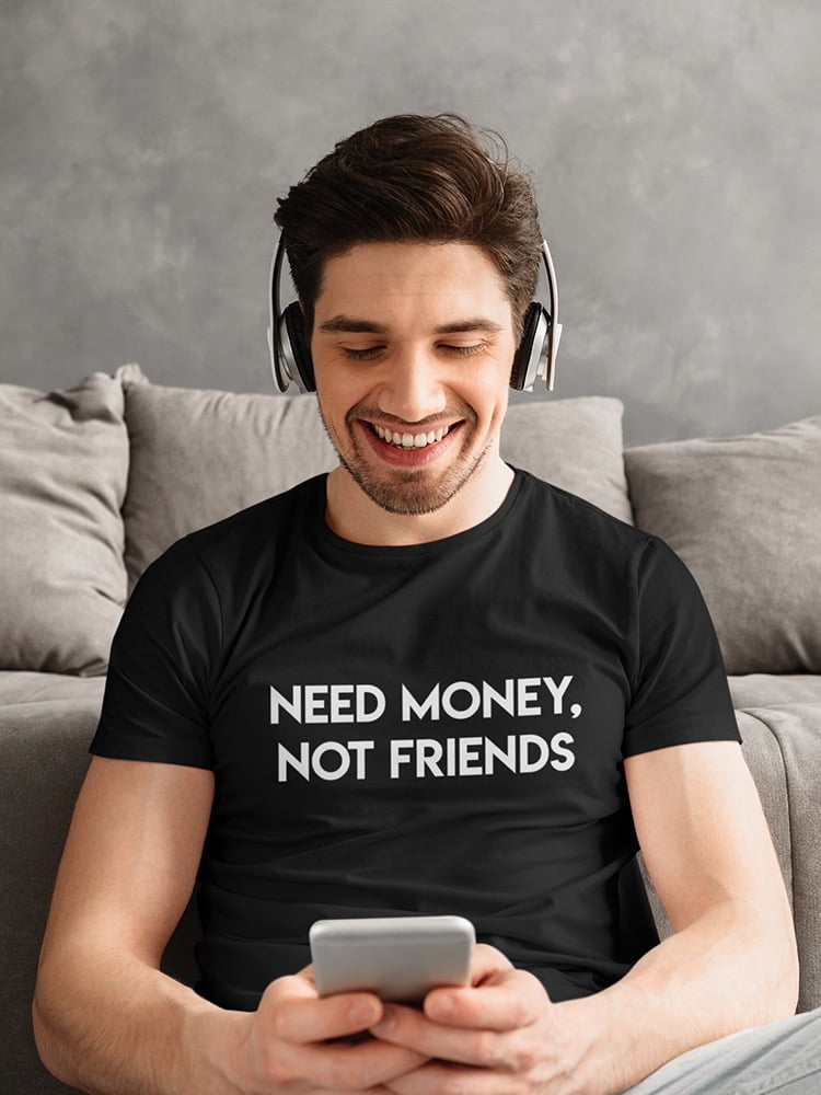 Money Not Friends Quote Men's T-shirt 