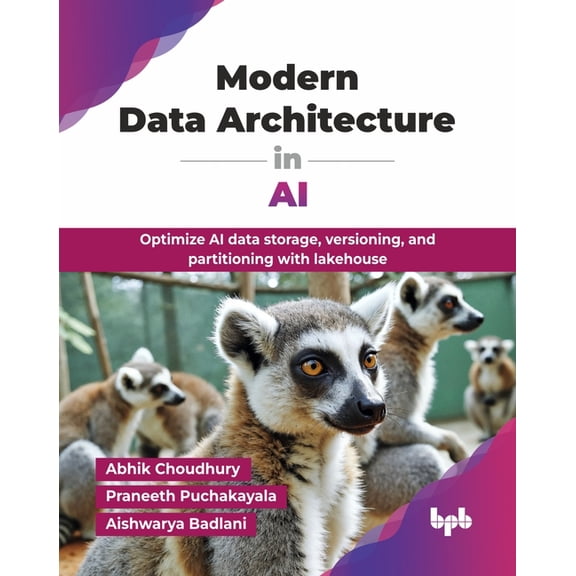 Modern Data Architecture in AI: Optimize AI data storage, versioning, and partitioning with lakehouse (English Edition), (Paperback)