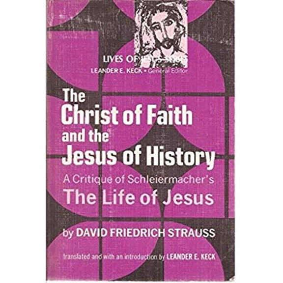 Pre-Owned The Christ of faith and the Jesus of history: A critique of Schleiermacher's Life of Jesus (Lives of Jesus series) (Paperback) 0800612736 9780800612733