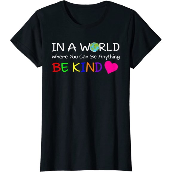 In A World Where You Can Be Anything Be Kind T-Shirt Women Tops