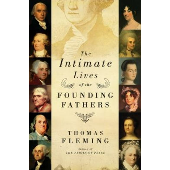 Pre-Owned The Intimate Lives of the Founding Fathers (Hardcover) 0061139122 9780061139123