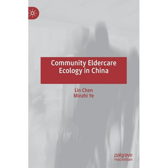 Community Eldercare Ecology in China, (Hardcover)