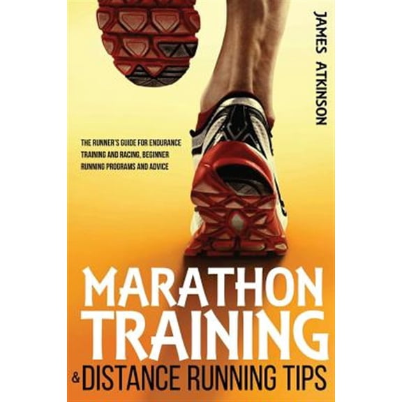 Pre-Owned Marathon Training & Distance Running Tips: The runners guide for endurance training and racing, beginner running programs and advice (Paperback) 1500806579 9781500806576