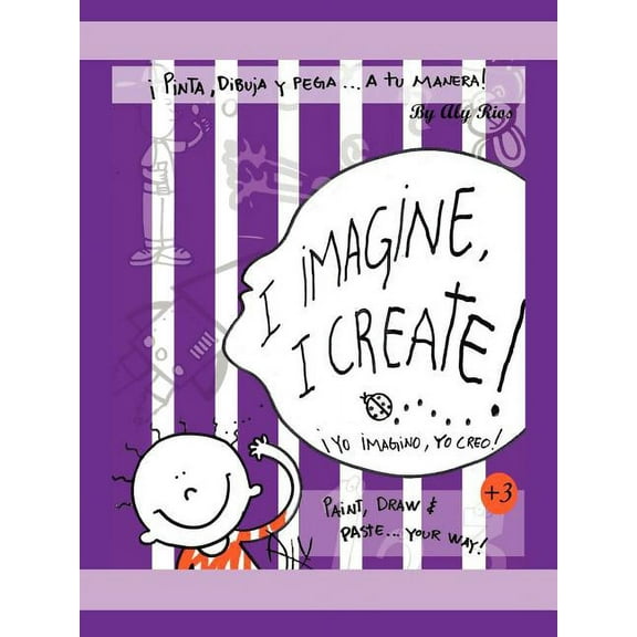 I Imagine, I Create : Paint, Draw, and Paste, Your Way!