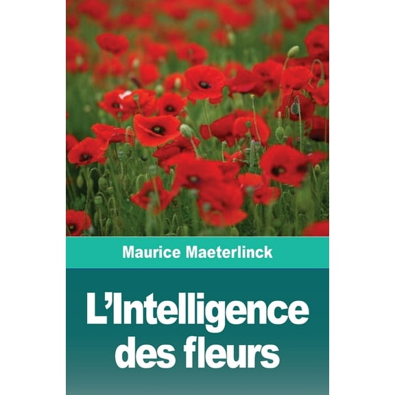 L'Intelligence des fleurs, (Paperback)