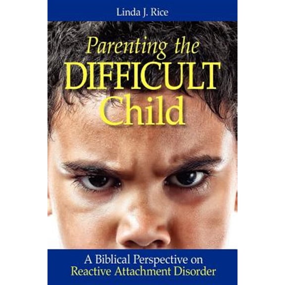 Pre-Owned Parenting the Difficult Child: A Biblical Perspective on Reactive Attachment Disorder (Paperback) 098504313X 9780985043131