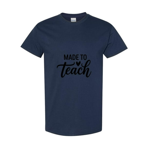 Made To Teach An Inspirational Teacher Life Appreciation Present Unisex T-Shirt, up to size 5XL