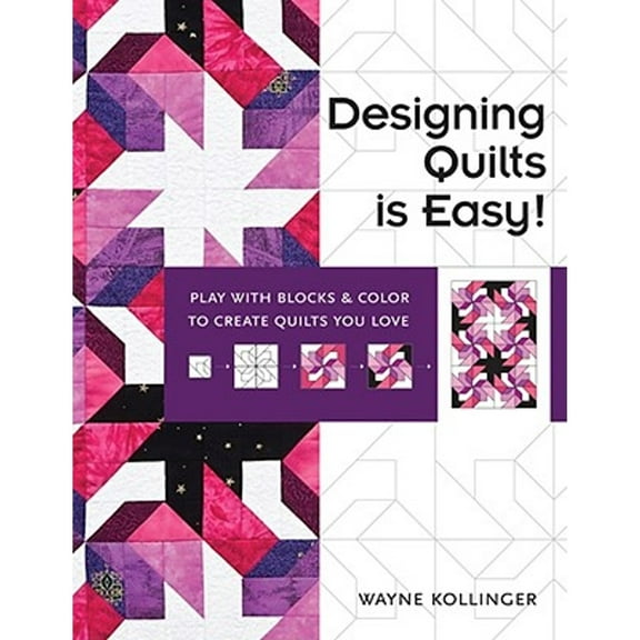 Designing Quilts Is Easy! : Play with Blocks & Color to Create Quilts You Love (Paperback)