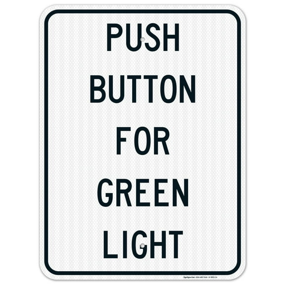Push Button For Green Light Sign, (SI-3092) 18x24 Reflective Aluminum EGP