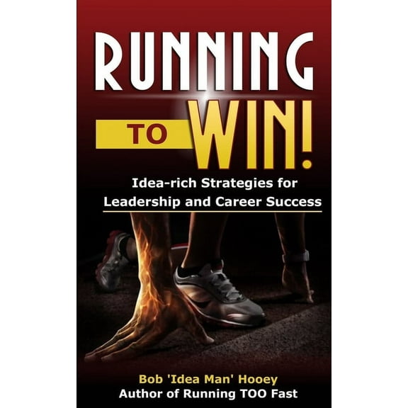 Running to WIN!: Idea-rich strategies for leadership and career success (Paperback)